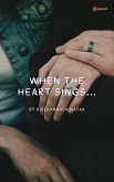When The Heart Sings...