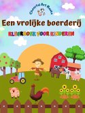 Een vrolijke boerderij - Kleurboek voor kinderen - Grappige en creatieve tekeningen van schattige boerderijdieren
