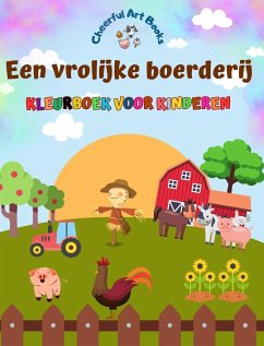 Een vrolijke boerderij - Kleurboek voor kinderen - Grappige en creatieve tekeningen van schattige boerderijdieren - Books, Cheerful Art