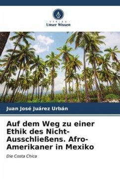 Auf dem Weg zu einer Ethik des Nicht-Ausschließens. Afro-Amerikaner in Mexiko - Juárez Urbán, Juan José