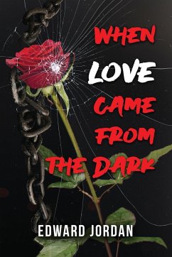 When Love Came From The Dark - Edward Jordan