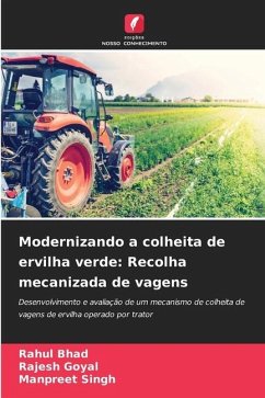 Modernizando a colheita de ervilha verde: Recolha mecanizada de vagens - Bhad, Rahul;Goyal, Rajesh;Singh, Manpreet