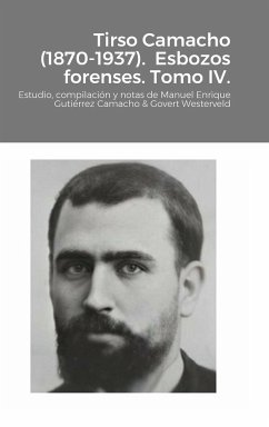 Tirso Camacho (1870-1937). Esbozos forenses. Tomo IV. - Gutiérrez Camacho, Manuel Enrique; Westerveld, Govert