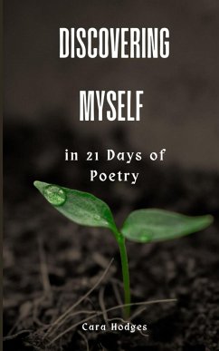 Discovering Myself in 21 Days of Poetry - Hodges, Cara