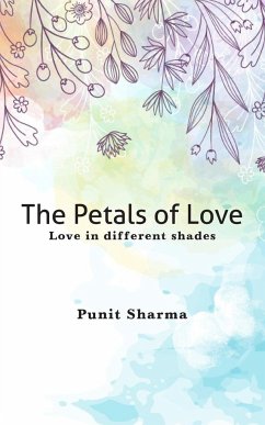 The Petals of Love - Love in different shades - Sharma, Punit