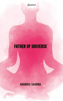 Father Of Universe - Sharma, Anamika