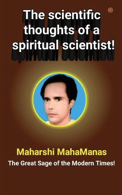 The scientific thoughts of a spiritual scientist! - Maharshi MahaManas, Sumeru Ray