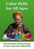Color Bells for All Ages. The Greatest African Songs & Afro-American Spirituals (fixed-layout eBook, ePUB)