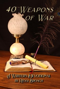 40 Weapons of War : A Devotional for Writers (eBook, ePUB) - Broach, Reggi