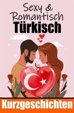 50 Sexy und Romantische Kurzgeschichten auf Türkisch   Deutsche und Türkische Kurzgeschichten Nebeneinander - de Haan, Auke