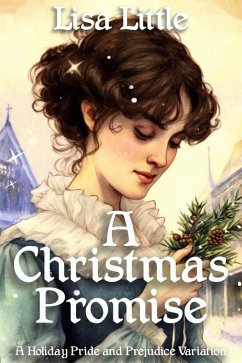 A Christmas Promise: A Holiday Pride and Prejudice Variation (eBook, ePUB) - Little, Lisa