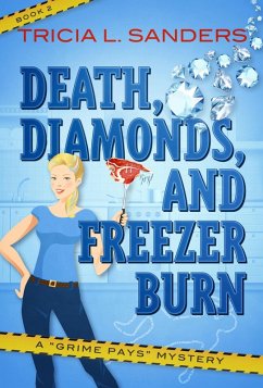 Death, Diamonds, and Freezer Burn (A Grime Pays Mystery, #2) (eBook, ePUB) - Sanders, Tricia L.