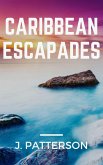 Caribbean Escapades (eBook, ePUB) Caribbean Escapades (eBook, ePUB)