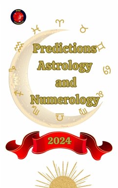 Predictions. Astrology and Numerology 2024 (eBook, ePUB) - Rubi, Alina A; Rubi, Angeline