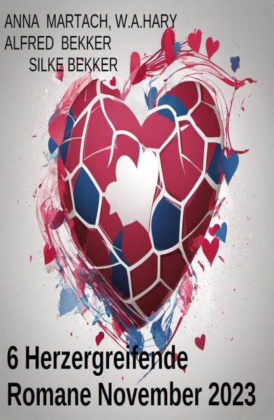 6 Herzergreifende Romane November 2023 (eBook, ePUB) 6 Herzergreifende Romane November 2023 (eBook, ePUB)