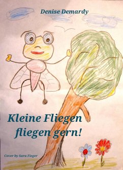 Kleine Fliegen fliegen gern! (eBook, ePUB) - Demardy, Denise