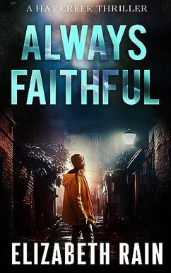 Always Faithful (A Hat Creek Thriller, #2) (eBook, ePUB) - Rain, Elizabeth