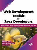 Web Development Toolkit for Java Developers: Build dynamic, secure, and scalable web applications with Java (eBook, ePUB)