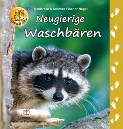 Neugierige Waschbären - Fischer-Nagel, Heiderose;Fischer-Nagel, Andreas