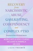Recovery From Narcissistic Abuse, Gaslighting, Codependency and Complex PTSD: Navigating the Maze of Emotional Liberation (eBook, ePUB)