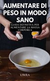 Aumentare di peso in modo sano - guida definitiva per aumentare la massa corporea (eBook, ePUB)