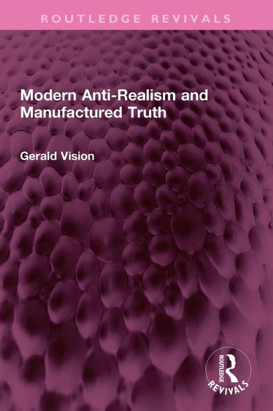 Modern Anti-Realism and Manufactured Truth (eBook, PDF) Modern Anti-Realism and Manufactured Truth (eBook, PDF)