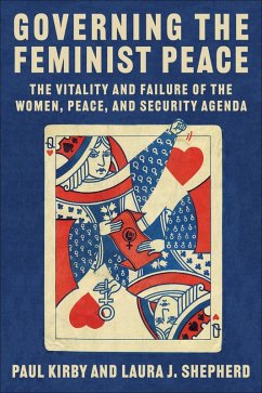 Governing the Feminist Peace (eBook, ePUB) - Kirby, Paul C.; Shepherd, Laura