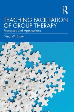 Teaching Facilitation of Group Therapy (eBook, PDF) - Brown, Nina W.