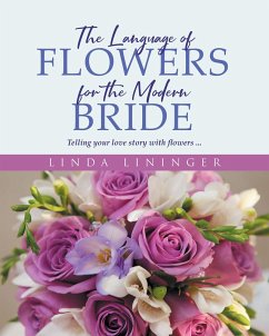 The Language of Flowers for the Modern Bride (eBook, ePUB) - Lininger, Linda