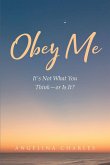 OBEY ME It's Not What You Think--or Is It? (eBook, ePUB)