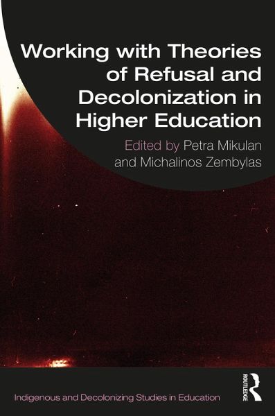 Working with Theories of Refusal and Decolonization in Higher Education (eBook, ePUB) Working with Theories of Refusal and Decolonization in Higher Education (eBook, ePUB)