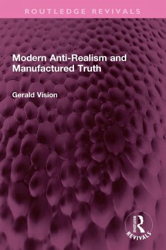 Modern Anti-Realism and Manufactured Truth (eBook, ePUB) - Vision, Gerald A.