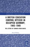A British Education Control Officer in Occupied Germany, 1945-1949 (eBook, ePUB)