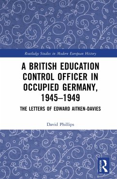 A British Education Control Officer in Occupied Germany, 1945-1949 (eBook, PDF) - Phillips, David