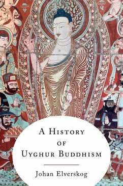 A History of Uyghur Buddhism (eBook, ePUB) - Elverskog, Johan