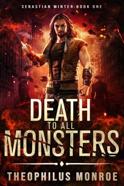 Death to All Monsters (Sebastian Winter, #1) (eBook, ePUB) - Monroe, Theophilus