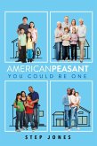 American Peasant, You Could Be One (eBook, ePUB)