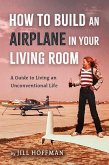 How to Build an Airplane in Your Living Room (eBook, ePUB)