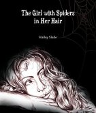 The Girl With Spiders In Her Hair (eBook, ePUB) The Girl With Spiders In Her Hair (eBook, ePUB)