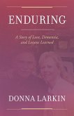 Enduring: A Story of Love, Dementia, and Lessons Learned (eBook, ePUB)
