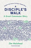 A Disciple's Walk A Great Commission Story (eBook, ePUB)