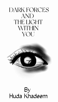 Dark Forces and The Light Within You (eBook, ePUB) - Khadeem, Huda