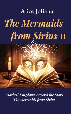 The Mermaids from Sirius ¿ (Magical Kingdoms Beyond the Stars--The Mermaids from Sirius, #2) (eBook, ePUB) - Joliana, Alice