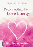 Reconnecting the Love Energy - This book is a cry for help to all those who are truly dedicated to service, whether at the individual level or on a more widespread scale. (eBook, ePUB)