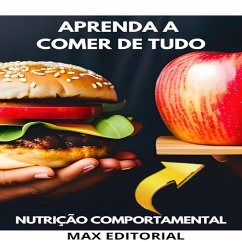 Aprenda a Comer de Tudo (eBook, ePUB) - Editorial, Max