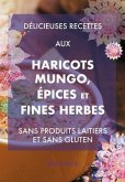 Délicieuses recettes aux haricots mungo, épices et fines herbes (eBook, ePUB)