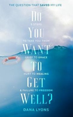 Cover Do You Want to Get Well? The Question that Saved My Life (eBook, ePUB)