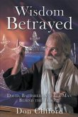 Wisdom Betrayed (eBook, ePUB) Wisdom Betrayed (eBook, ePUB)