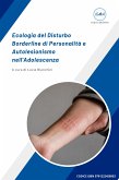 Ecologia del Disturbo Borderline di Personalità e Autolesionismo nell'Adolescenza (fixed-layout eBook, ePUB)