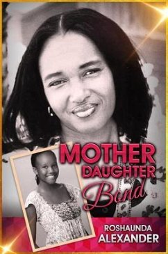 Mother Daughter Bond (eBook, ePUB) - Alexander, Roshaunda